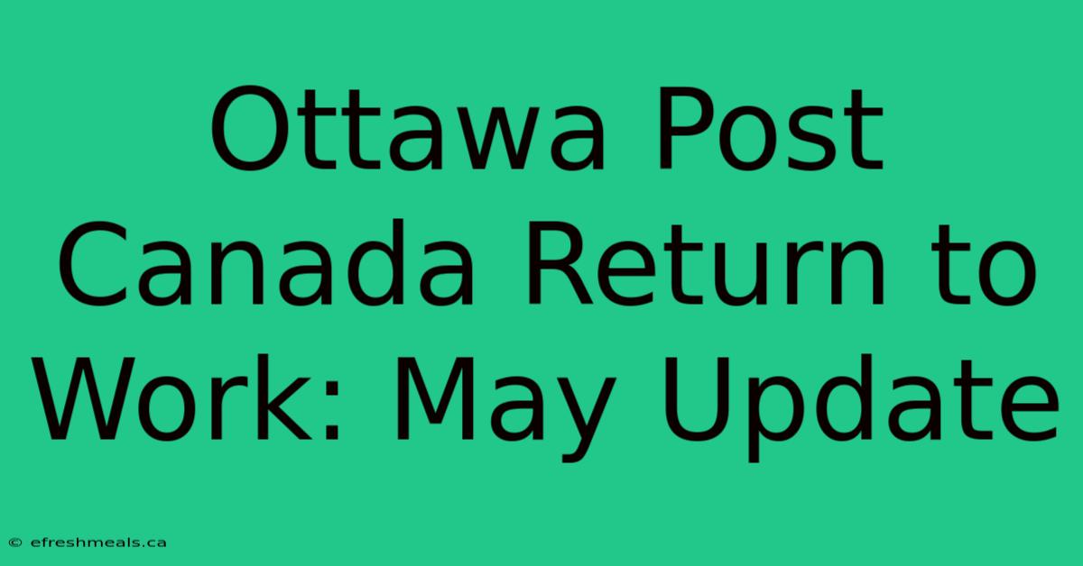 Ottawa Post Canada Return To Work: May Update