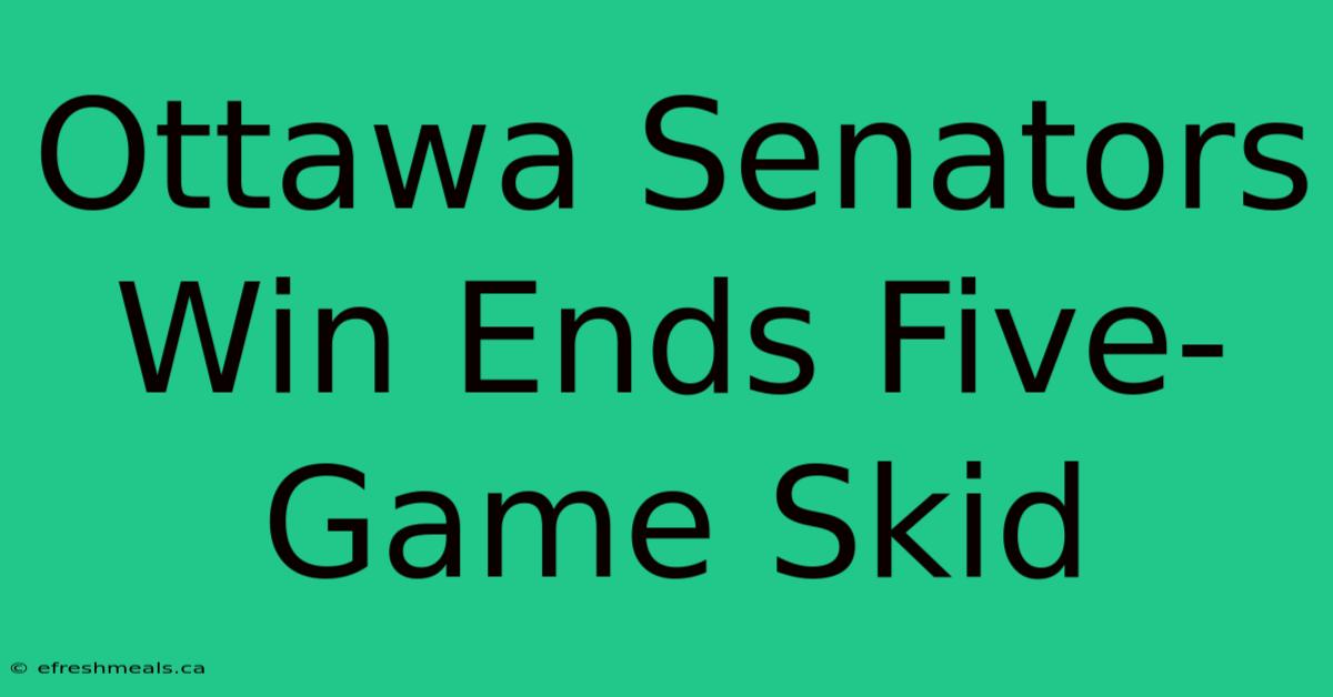 Ottawa Senators Win Ends Five-Game Skid