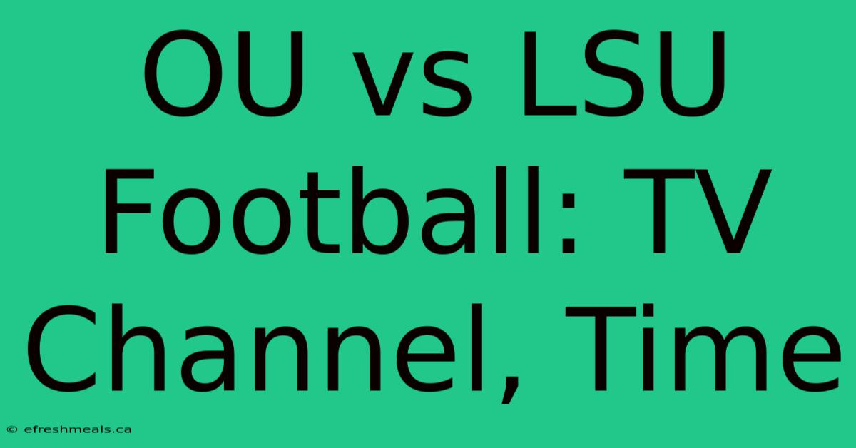 OU Vs LSU Football: TV Channel, Time