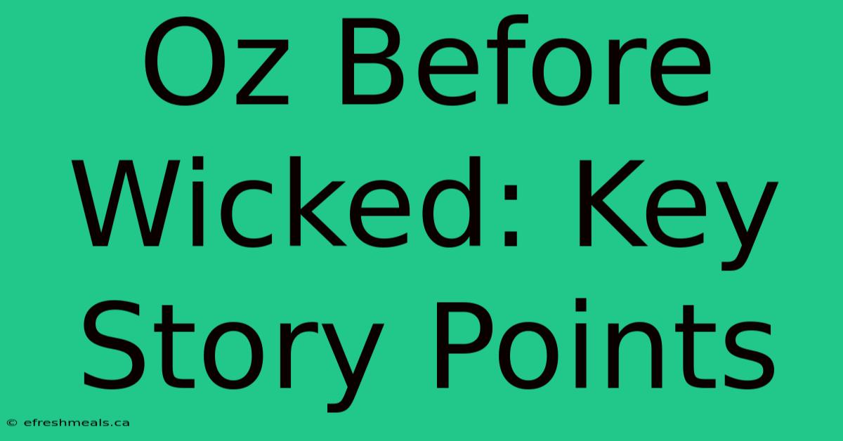 Oz Before Wicked: Key Story Points