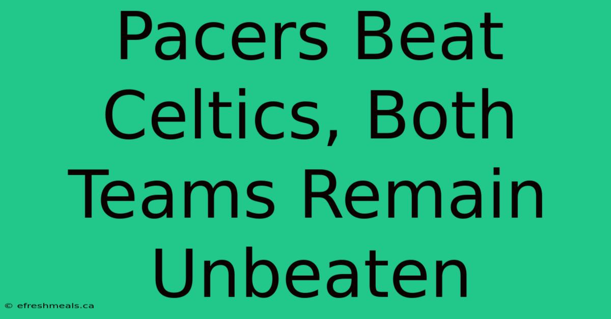 Pacers Beat Celtics, Both Teams Remain Unbeaten