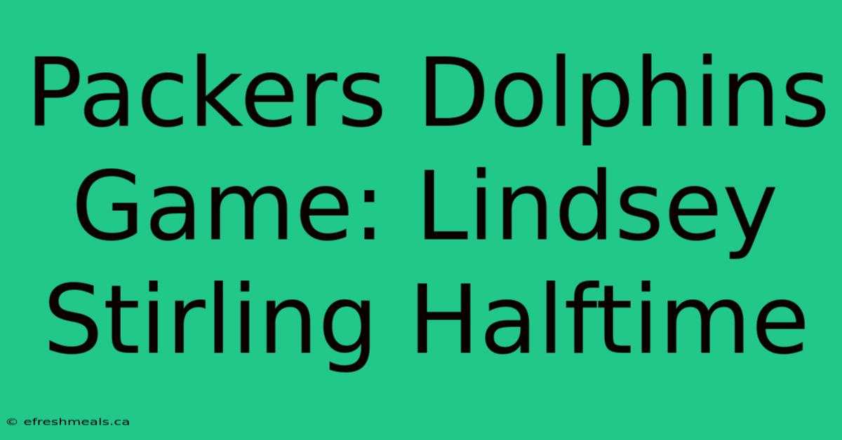 Packers Dolphins Game: Lindsey Stirling Halftime