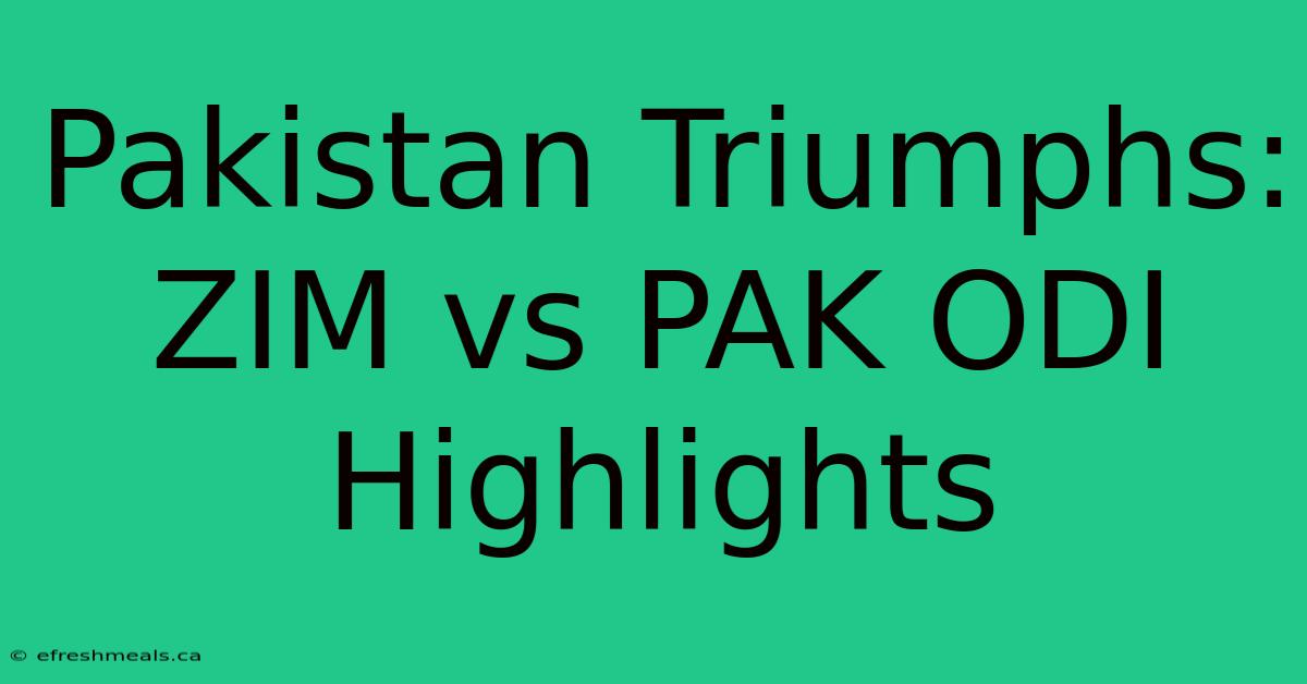 Pakistan Triumphs: ZIM Vs PAK ODI Highlights