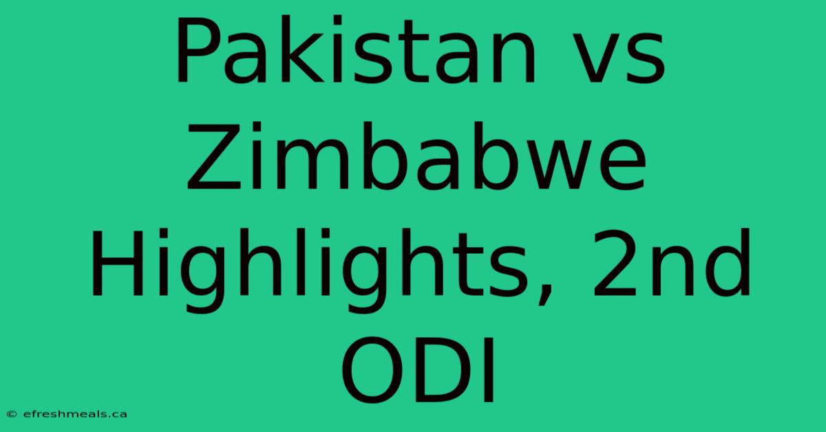 Pakistan Vs Zimbabwe Highlights, 2nd ODI