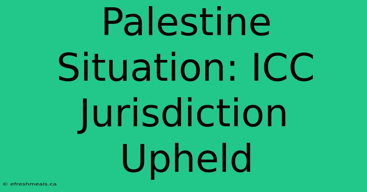 Palestine Situation: ICC Jurisdiction Upheld