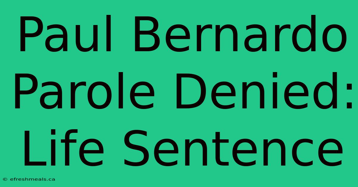 Paul Bernardo Parole Denied: Life Sentence