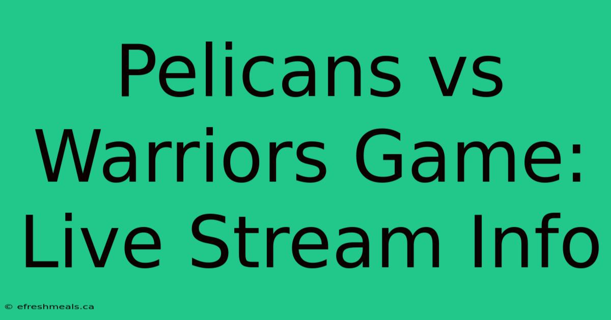 Pelicans Vs Warriors Game: Live Stream Info