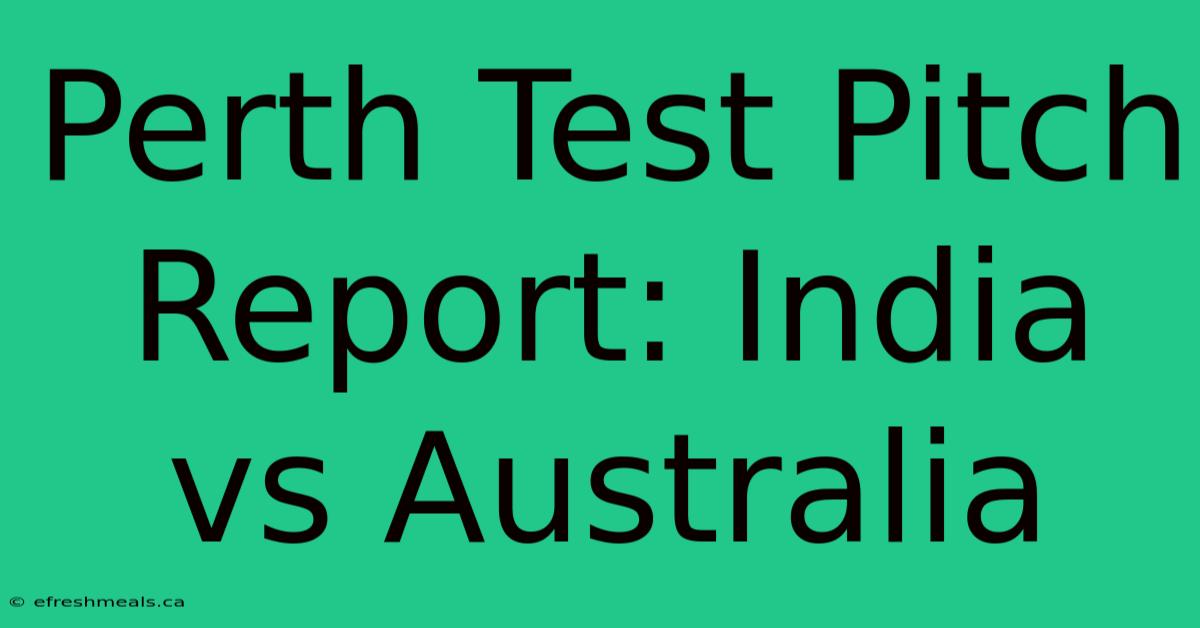 Perth Test Pitch Report: India Vs Australia