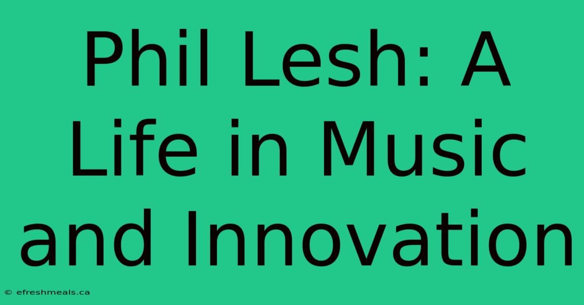 Phil Lesh: A Life In Music And Innovation