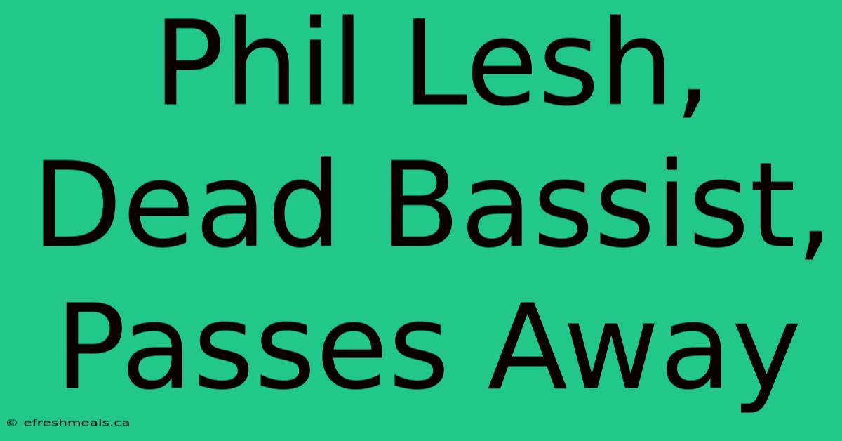 Phil Lesh, Dead Bassist, Passes Away 