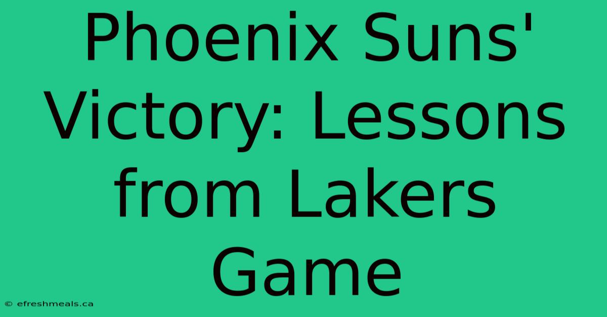 Phoenix Suns' Victory: Lessons From Lakers Game