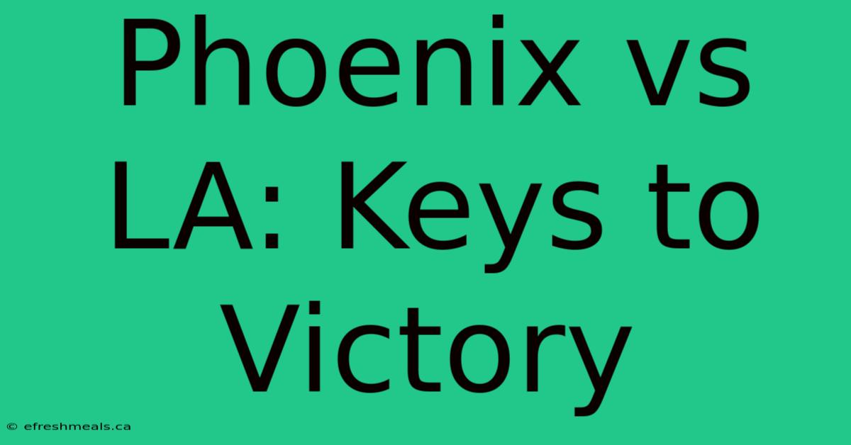 Phoenix Vs LA: Keys To Victory