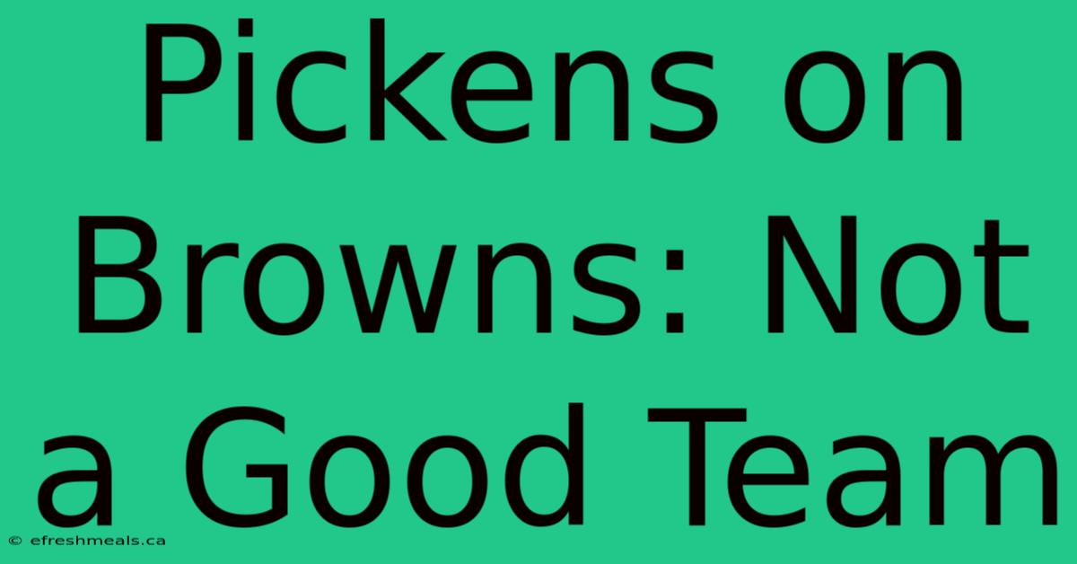 Pickens On Browns: Not A Good Team