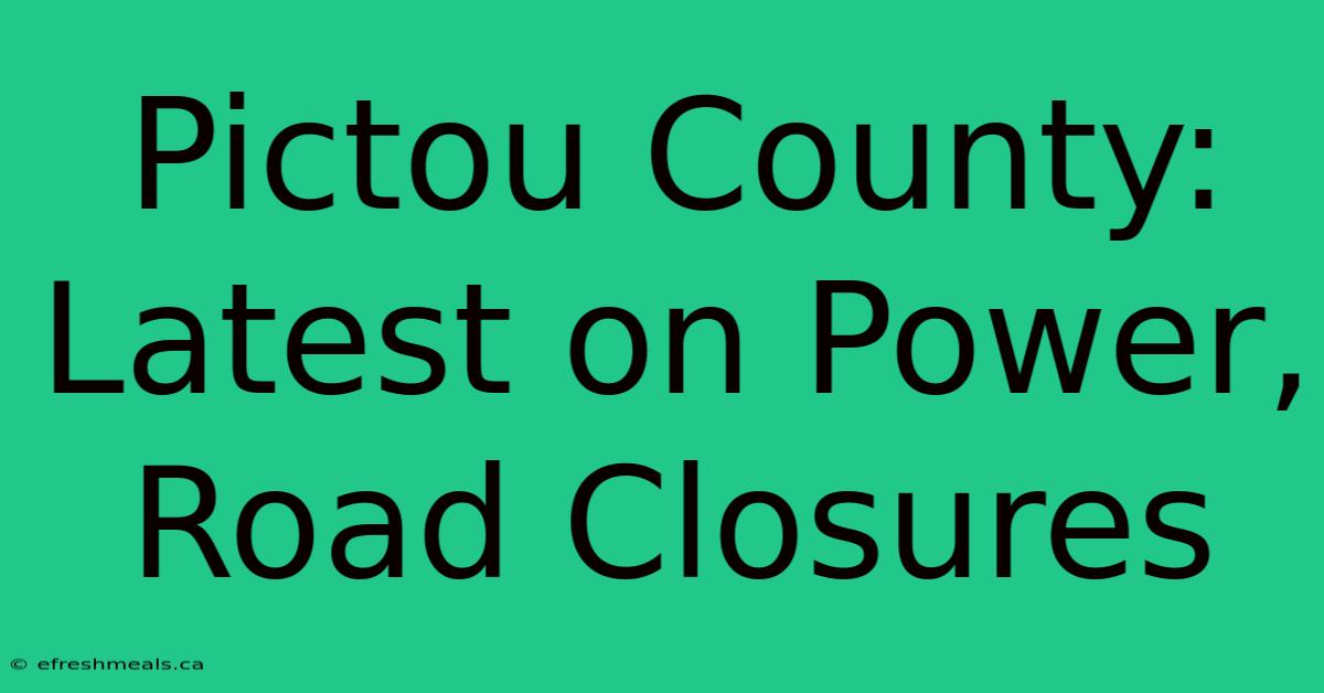 Pictou County: Latest On Power, Road Closures