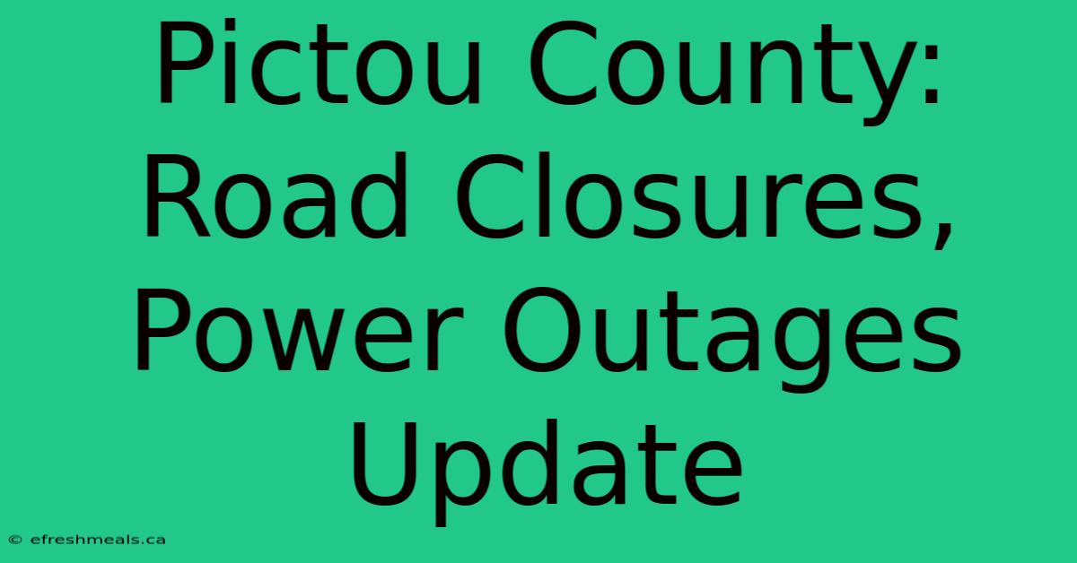 Pictou County: Road Closures, Power Outages Update