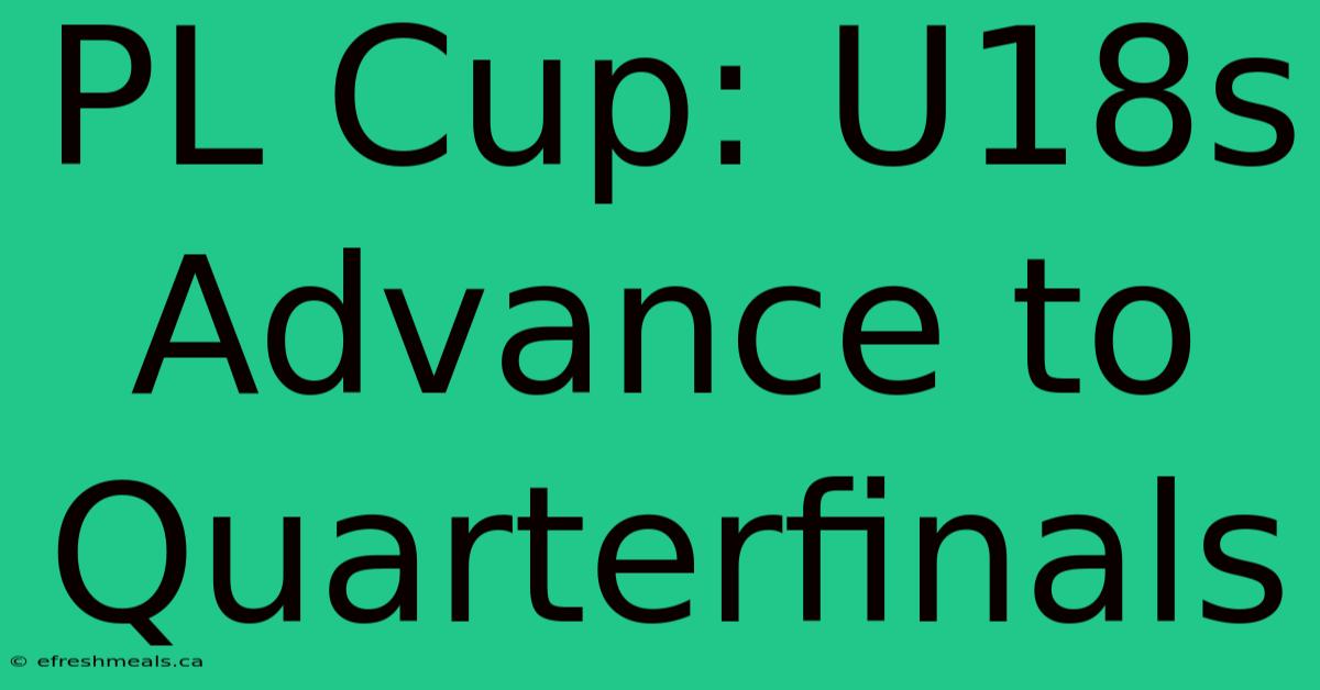 PL Cup: U18s Advance To Quarterfinals