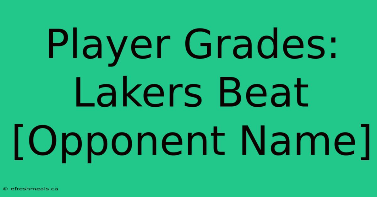 Player Grades: Lakers Beat [Opponent Name]