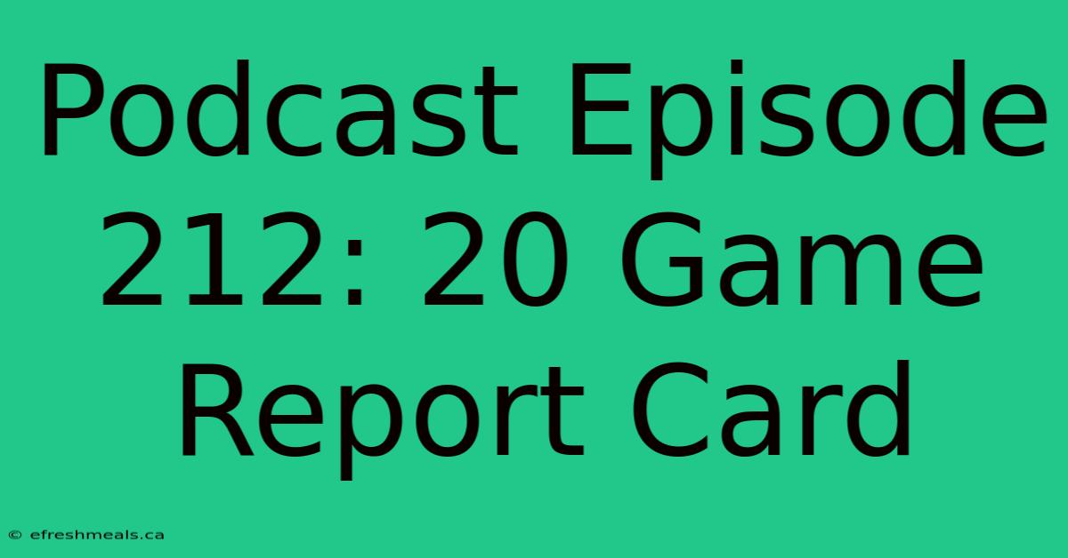 Podcast Episode 212: 20 Game Report Card