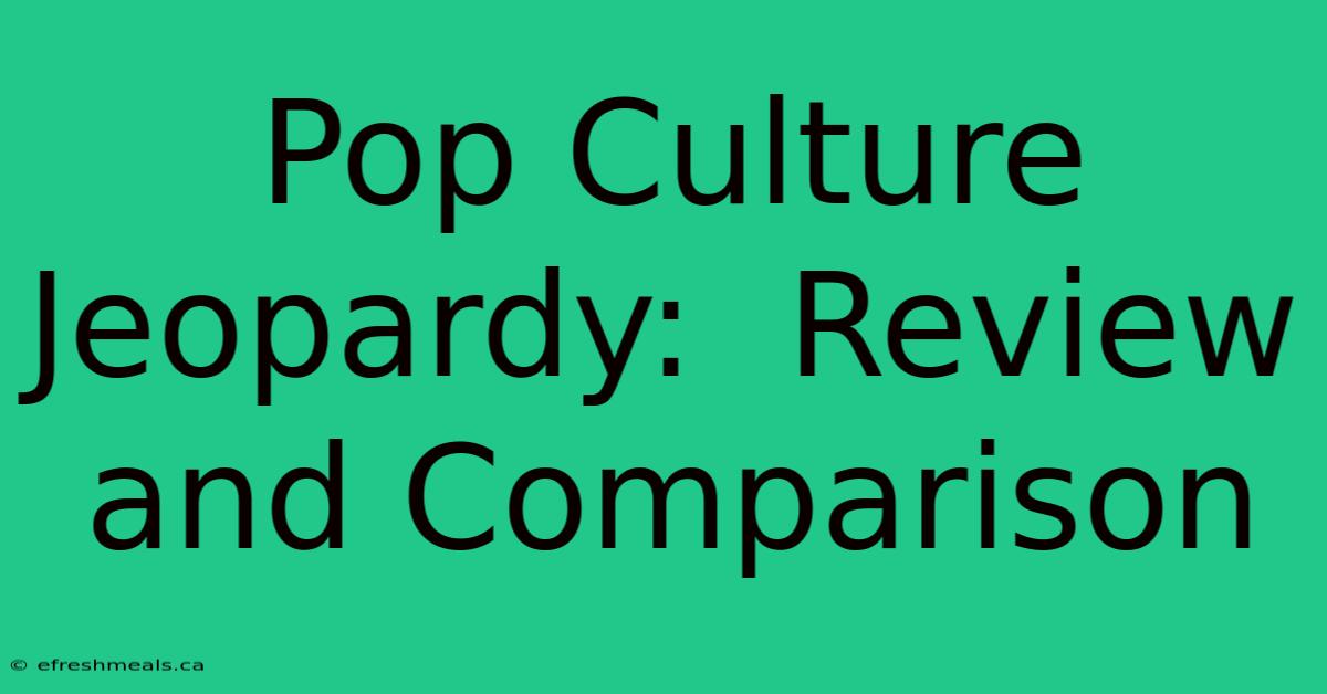 Pop Culture Jeopardy:  Review And Comparison