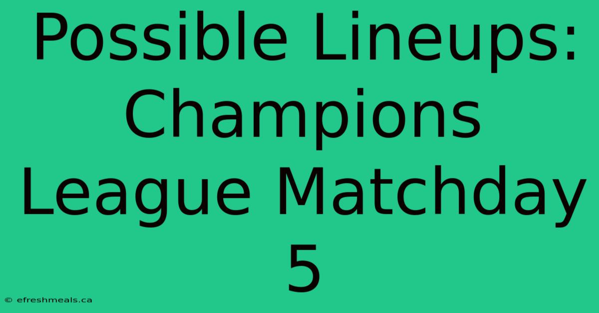 Possible Lineups: Champions League Matchday 5