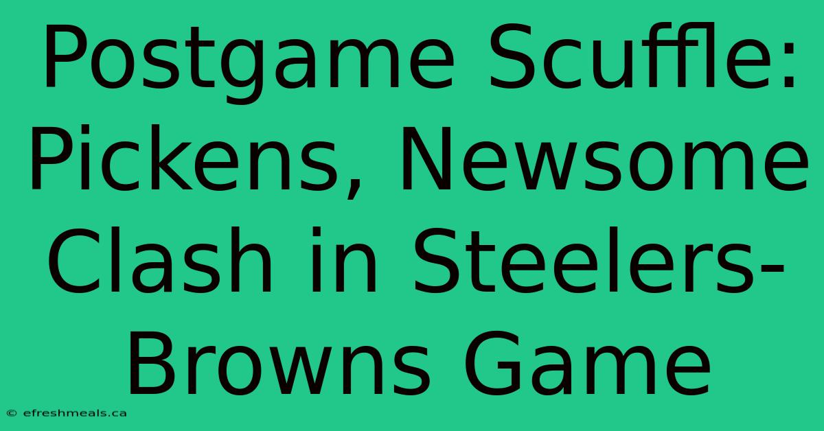 Postgame Scuffle: Pickens, Newsome Clash In Steelers-Browns Game