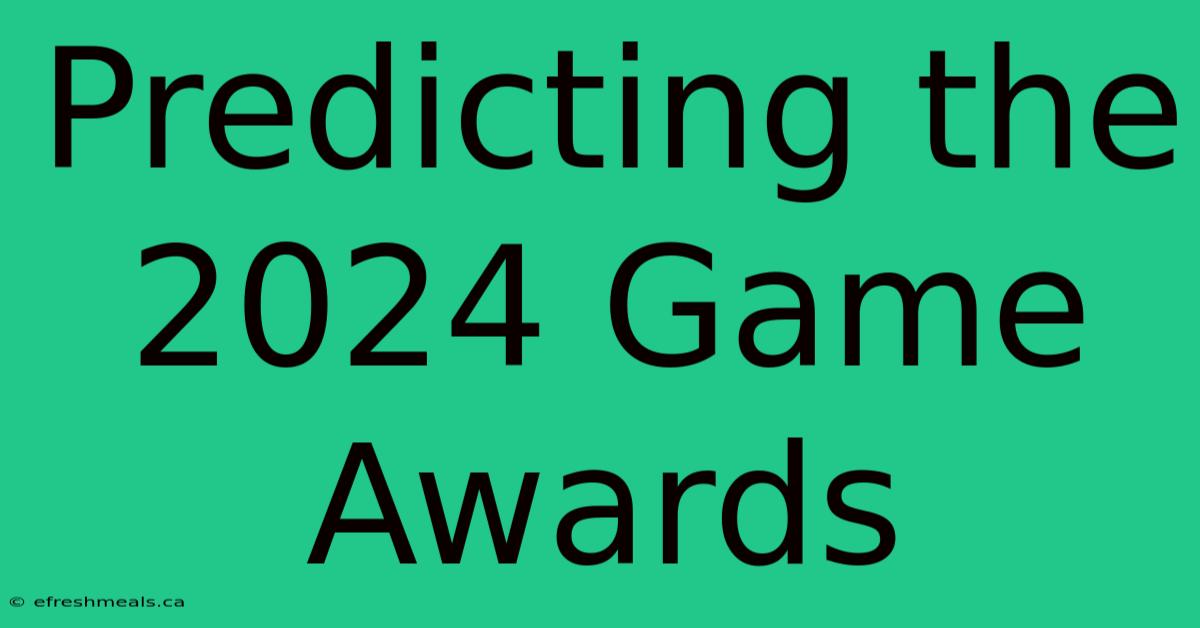 Predicting The 2024 Game Awards