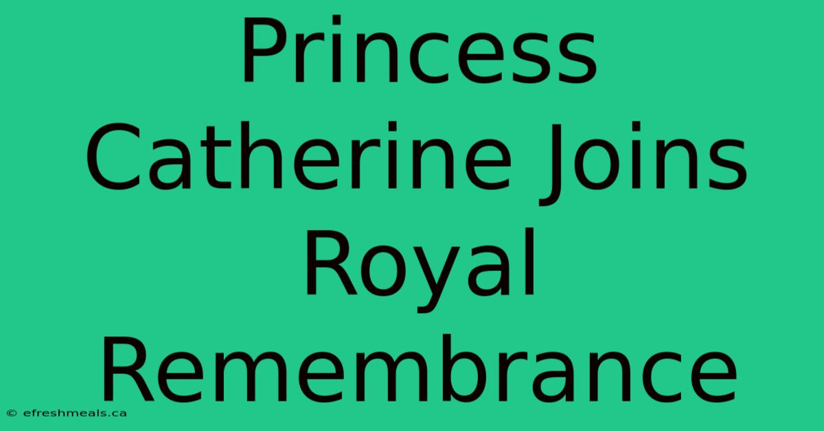 Princess Catherine Joins Royal Remembrance