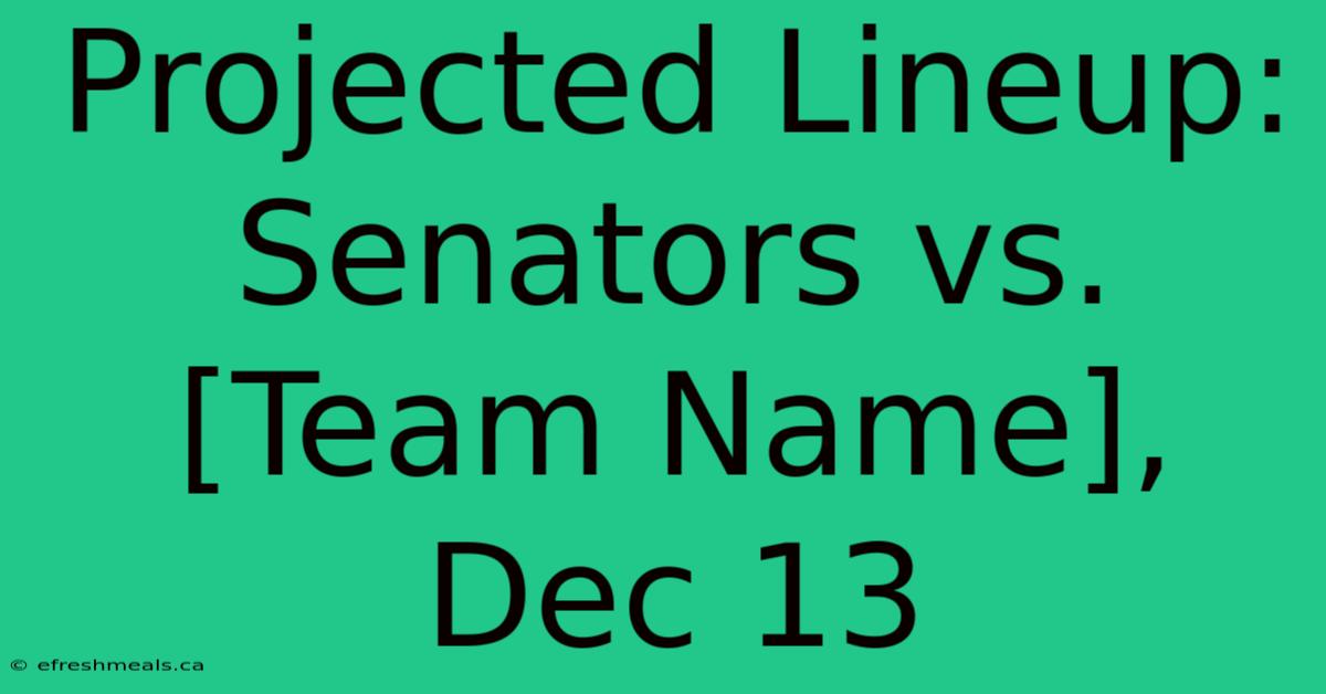 Projected Lineup: Senators Vs. [Team Name], Dec 13