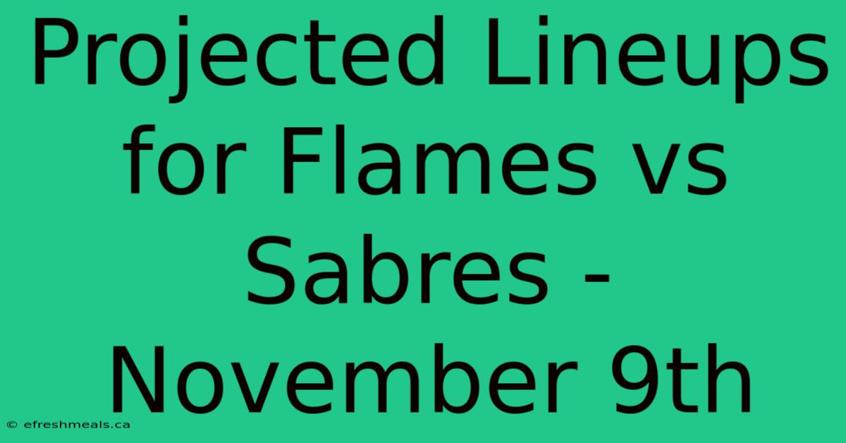 Projected Lineups For Flames Vs Sabres - November 9th 