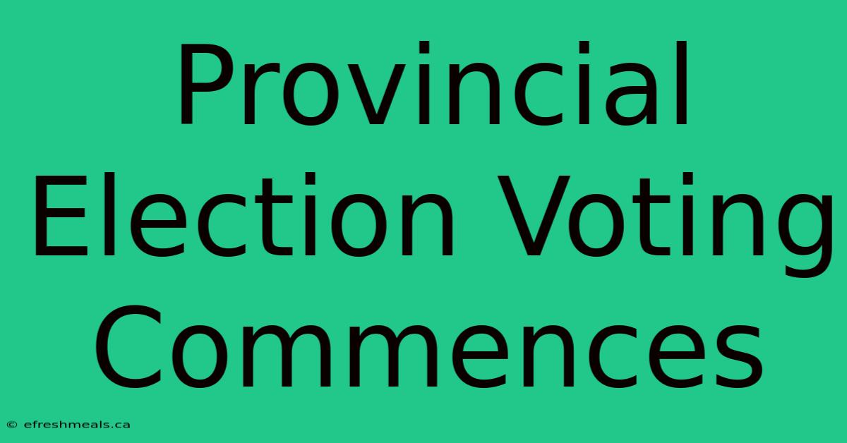 Provincial Election Voting Commences