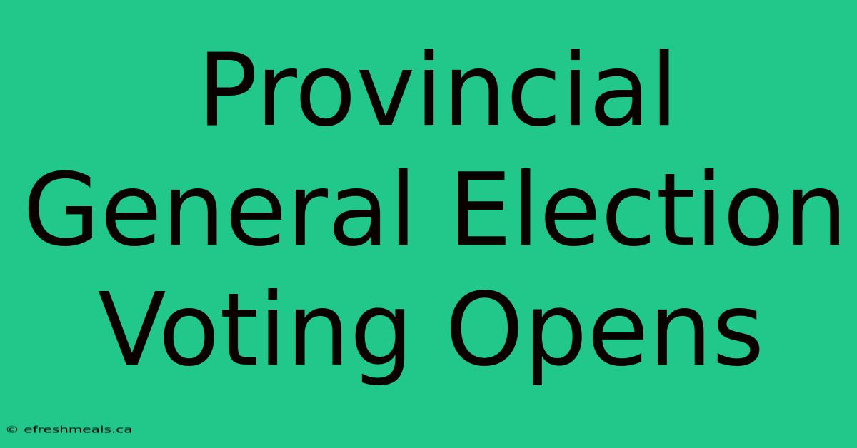 Provincial General Election Voting Opens