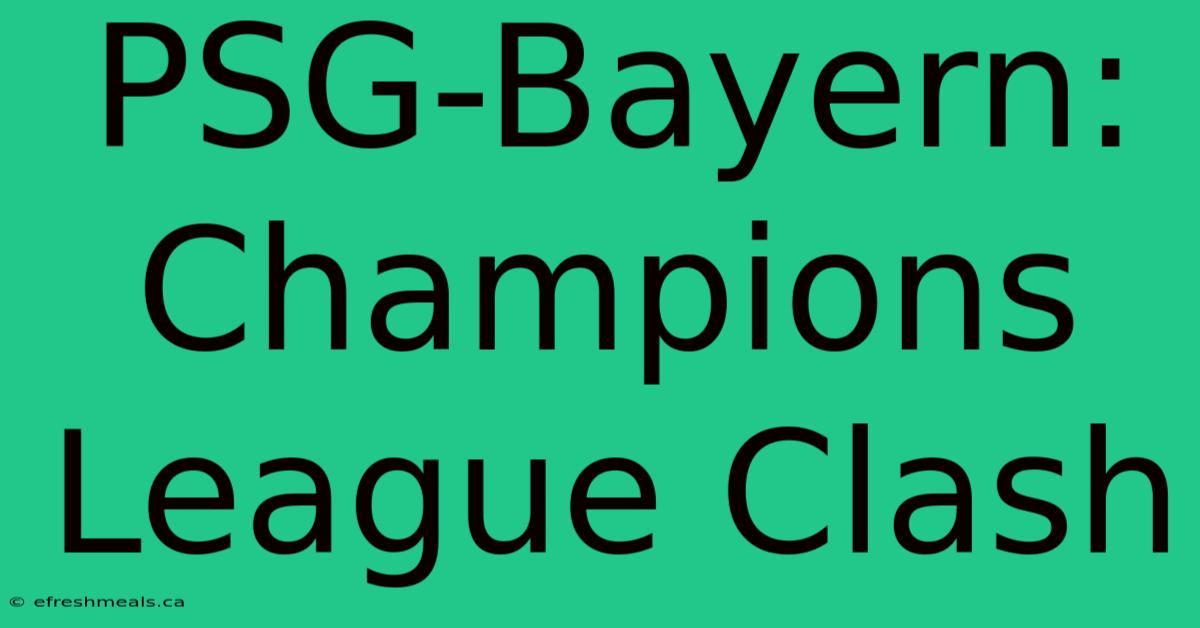 PSG-Bayern: Champions League Clash