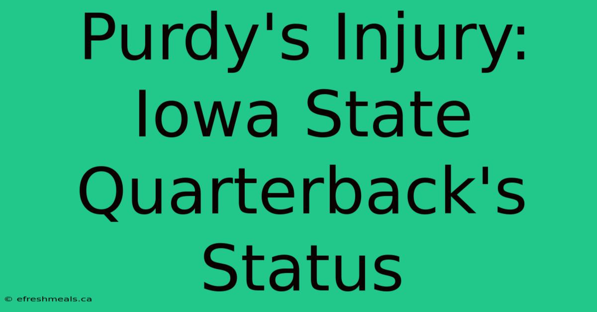 Purdy's Injury: Iowa State Quarterback's Status