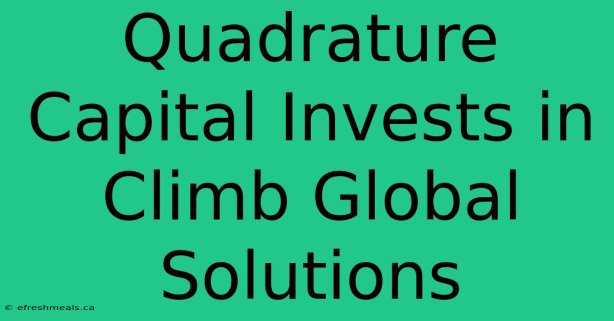 Quadrature Capital Invests In Climb Global Solutions