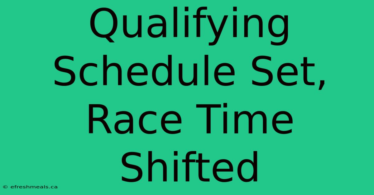 Qualifying Schedule Set, Race Time Shifted