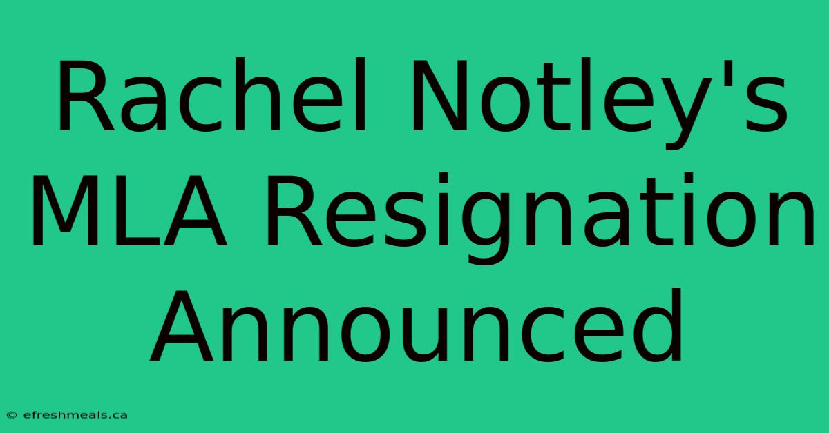 Rachel Notley's MLA Resignation Announced