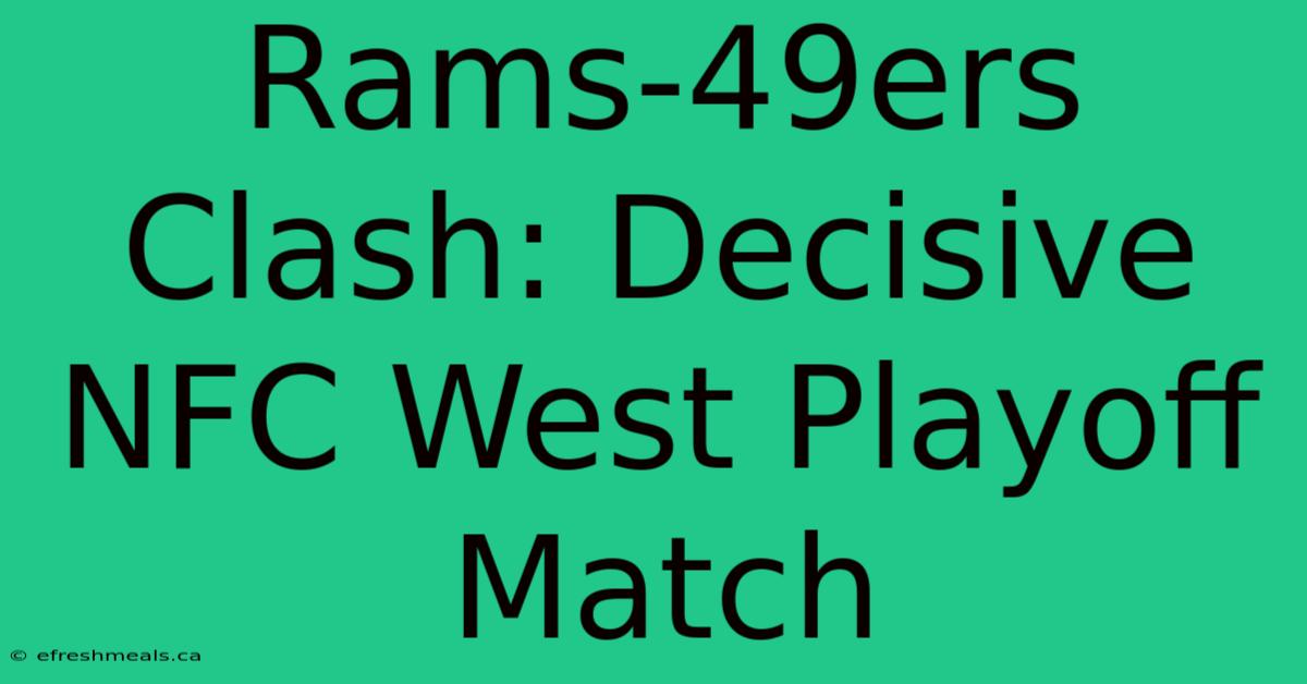 Rams-49ers Clash: Decisive NFC West Playoff Match