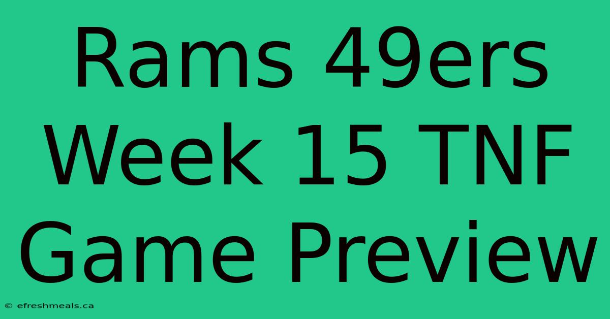 Rams 49ers Week 15 TNF Game Preview