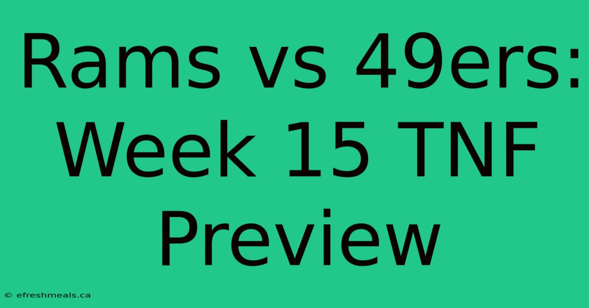 Rams Vs 49ers: Week 15 TNF Preview