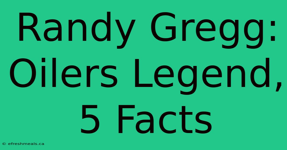 Randy Gregg: Oilers Legend, 5 Facts