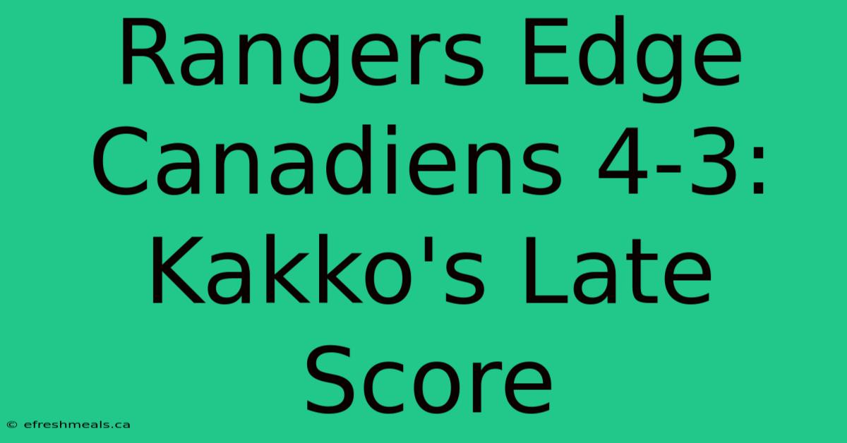 Rangers Edge Canadiens 4-3: Kakko's Late Score