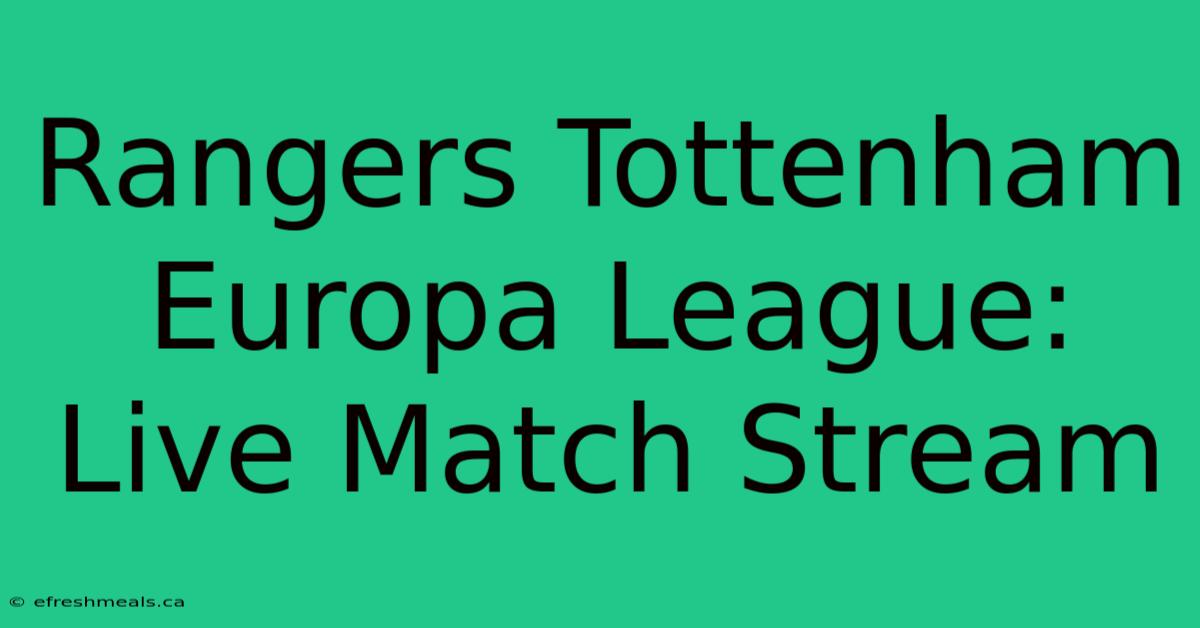 Rangers Tottenham Europa League: Live Match Stream