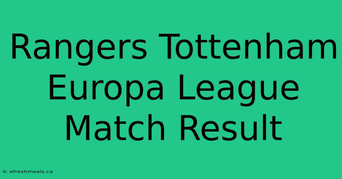 Rangers Tottenham Europa League Match Result