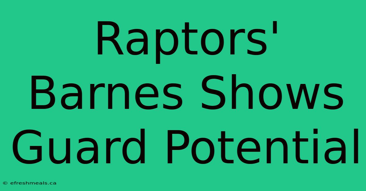 Raptors' Barnes Shows Guard Potential