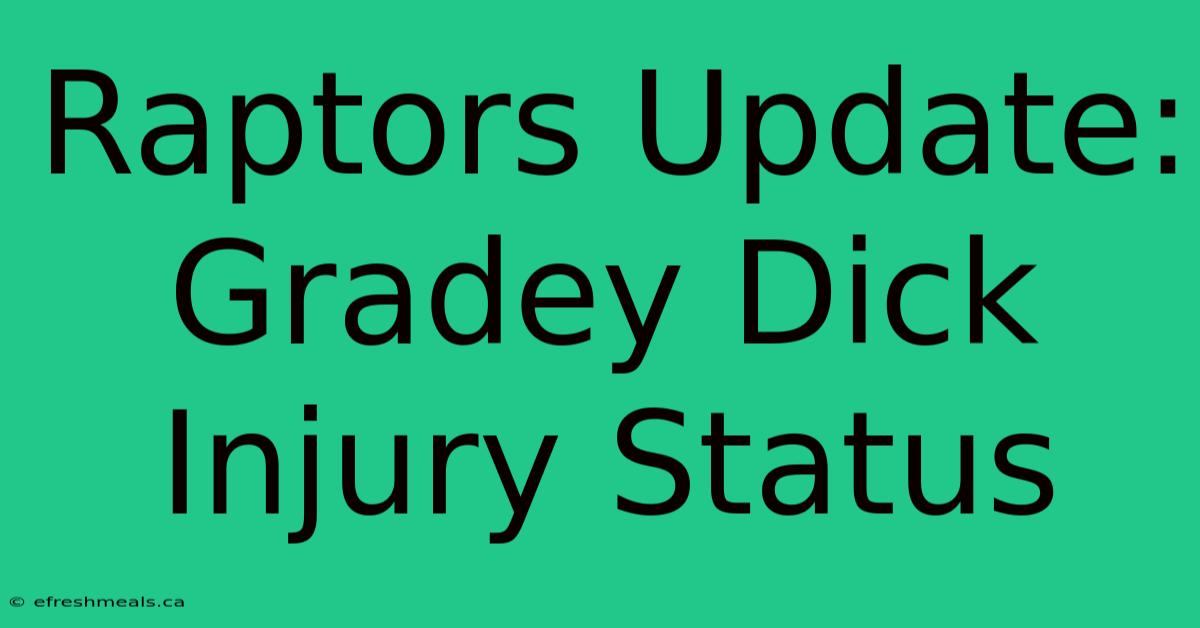 Raptors Update: Gradey Dick Injury Status