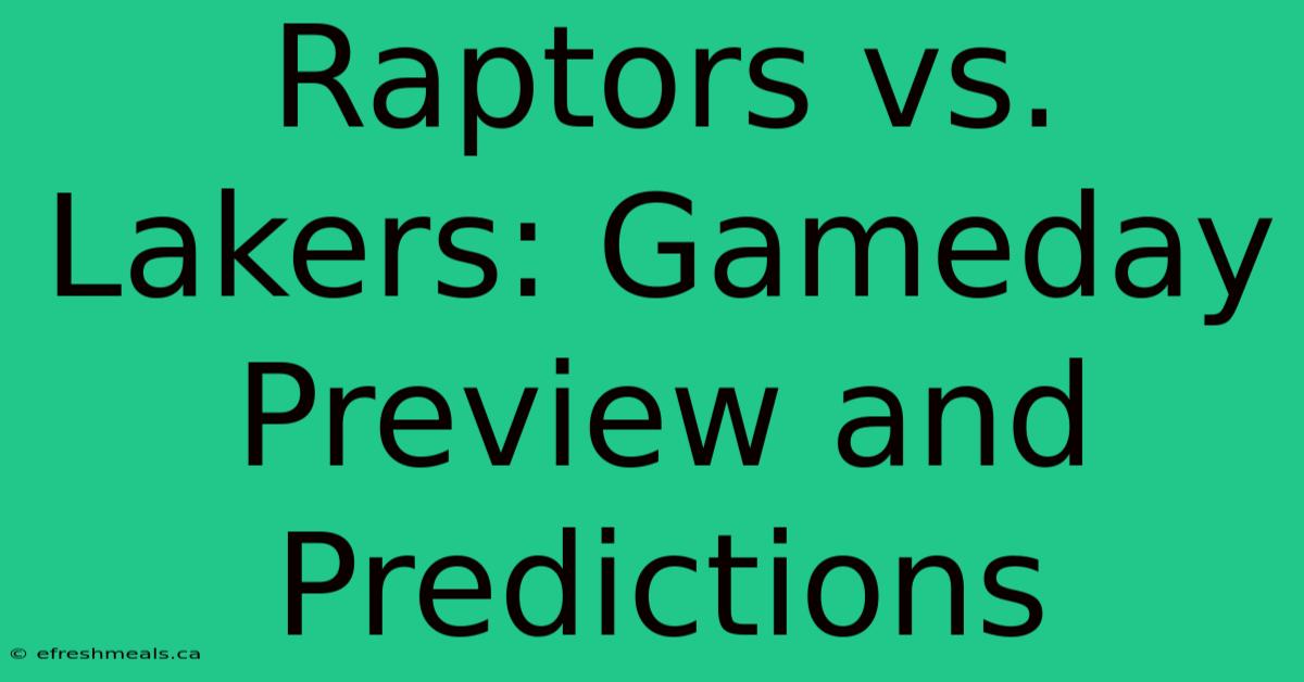 Raptors Vs. Lakers: Gameday Preview And Predictions