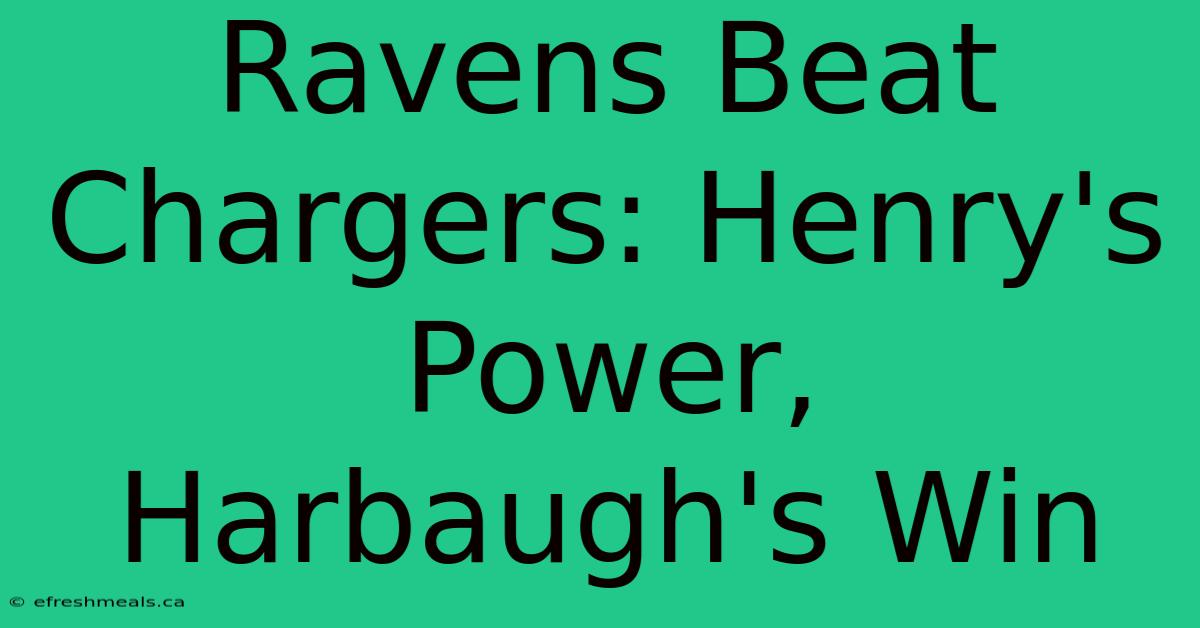 Ravens Beat Chargers: Henry's Power, Harbaugh's Win