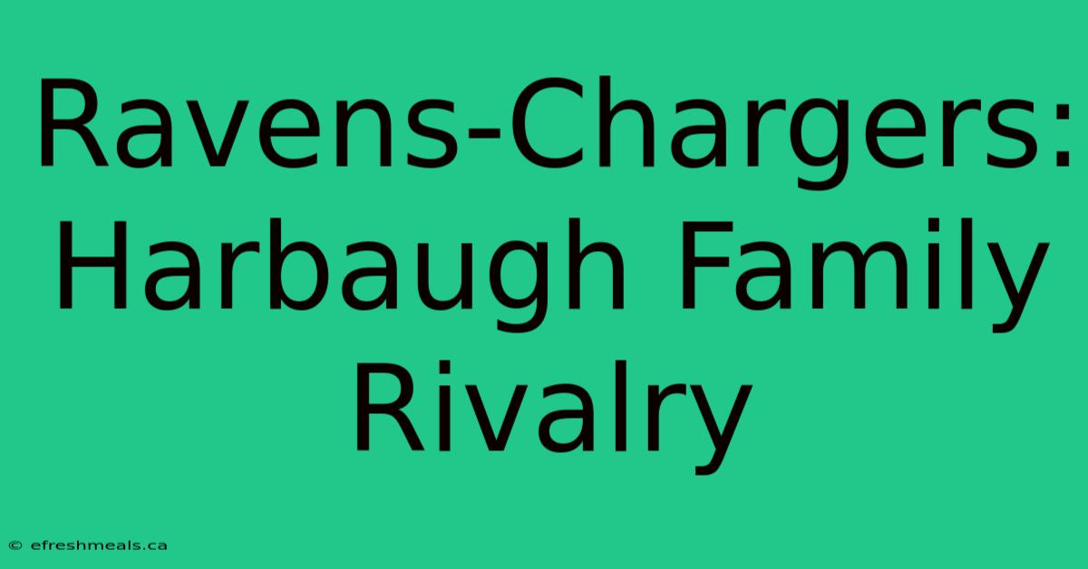 Ravens-Chargers: Harbaugh Family Rivalry