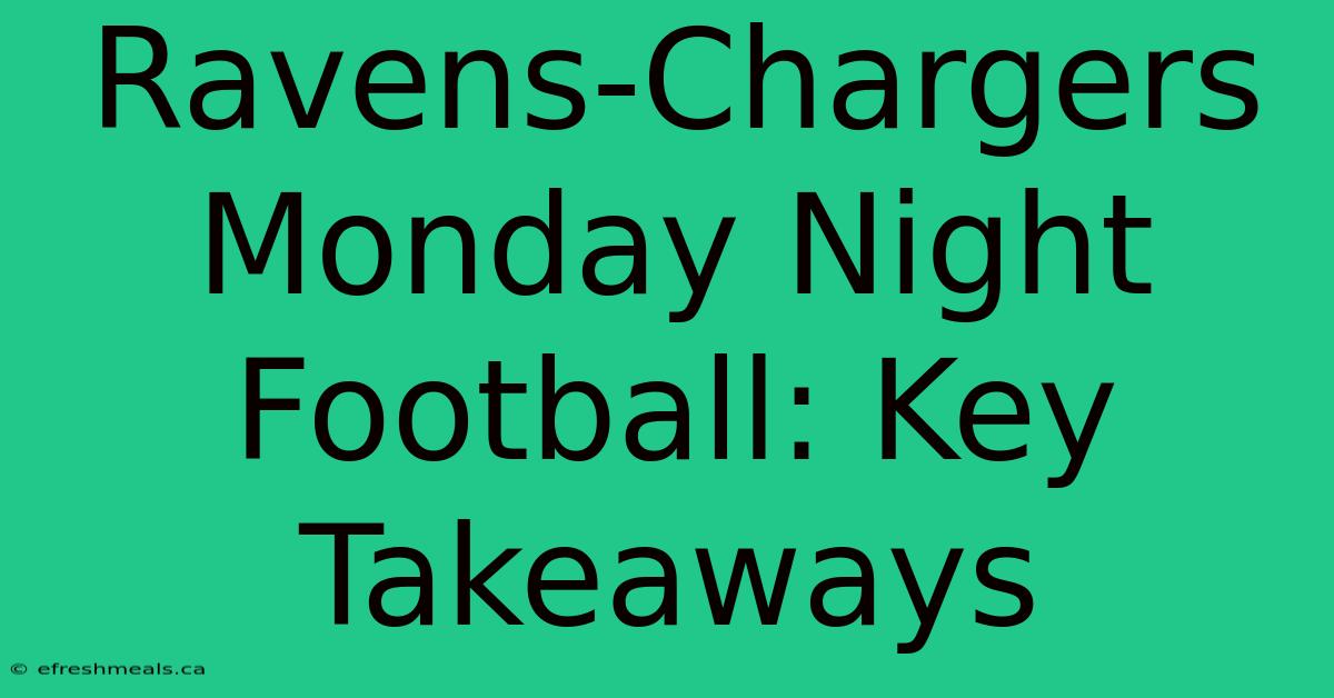 Ravens-Chargers Monday Night Football: Key Takeaways