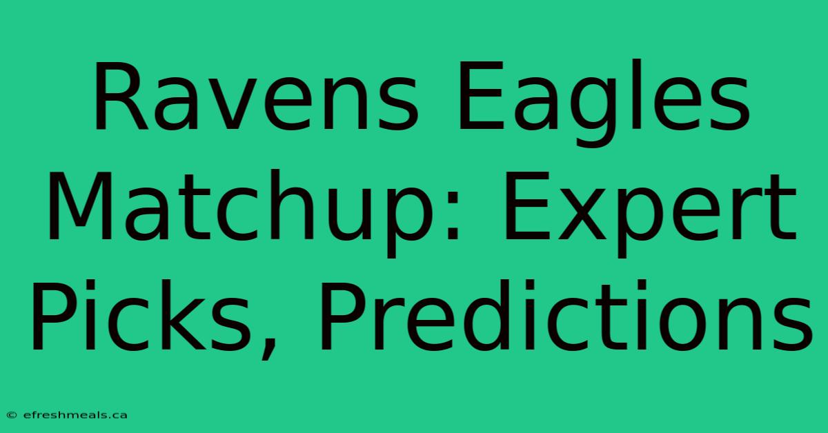 Ravens Eagles Matchup: Expert Picks, Predictions